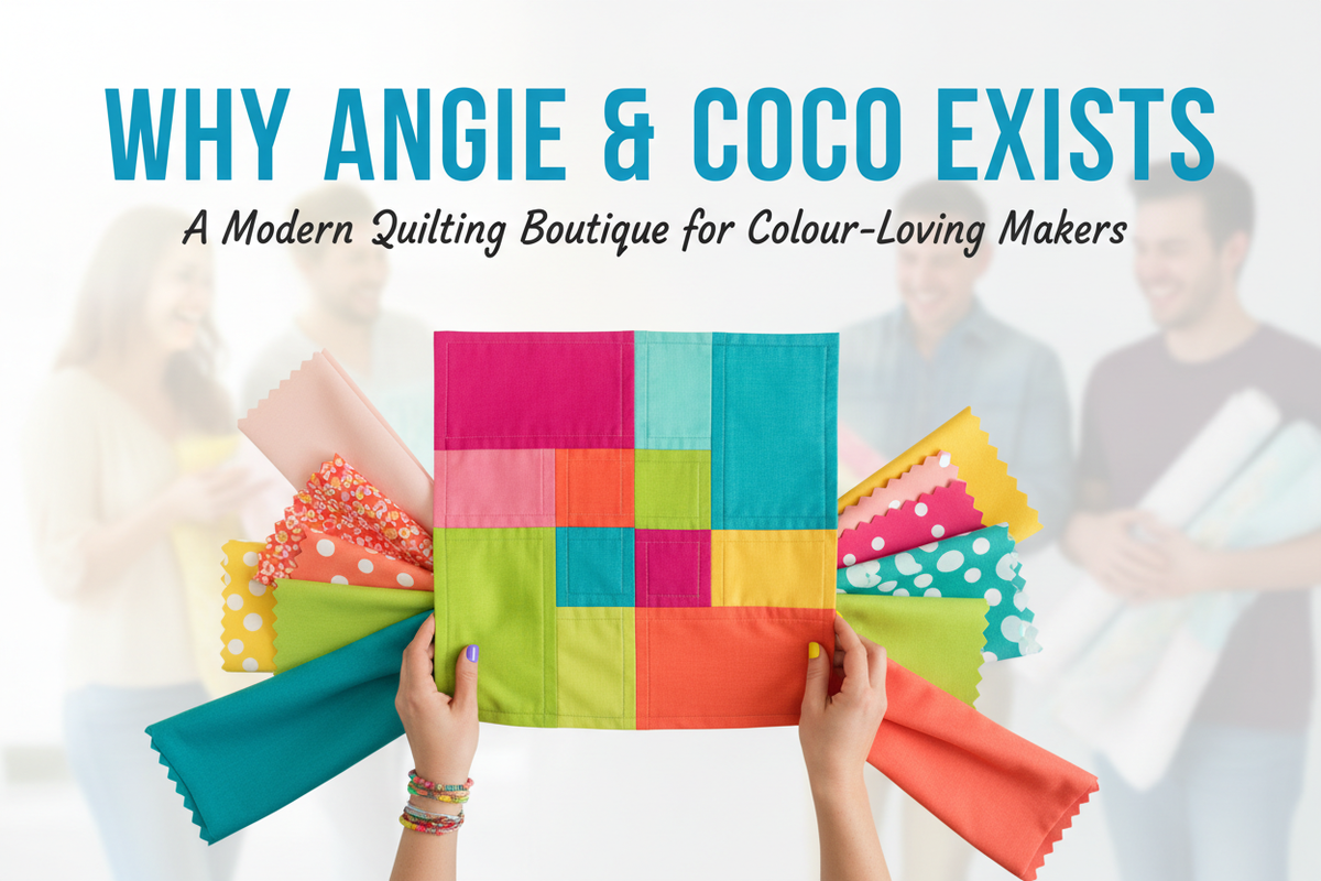 Why Angie & Coco Exists: A Modern Quilting Boutique for Colour-Loving Makers