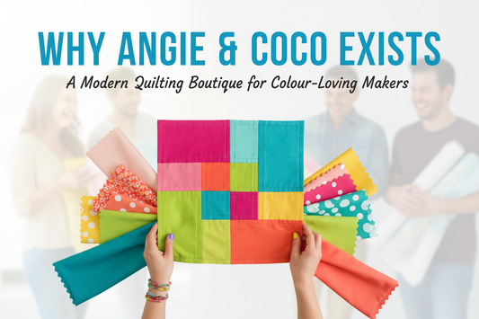 Why Angie & Coco Exists: A Modern Quilting Boutique for Colour-Loving Makers